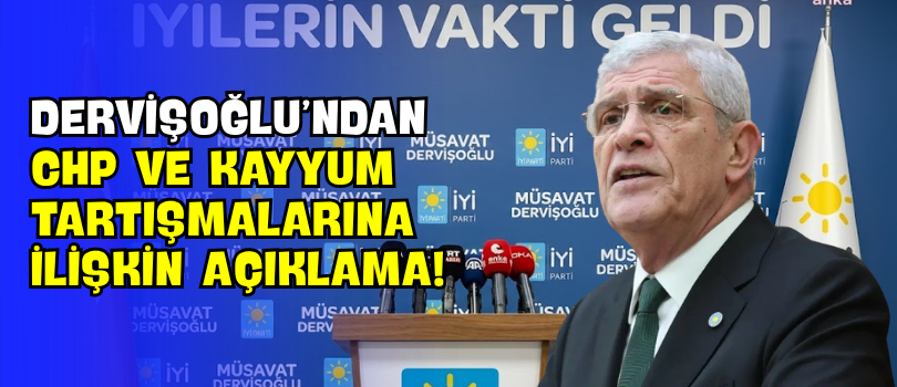 Dervişoğlu’ndan CHP ve Kayyum Tartışmalarına İlişkin Açıklama!