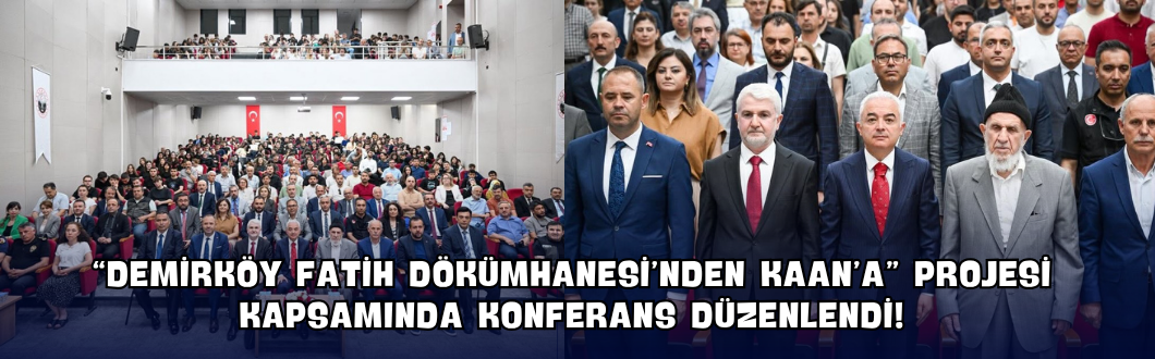 “Demirköy Fatih Dökümhanesi’nden KAAN’a” Projesi Kapsamında Konferans Düzenlendi!