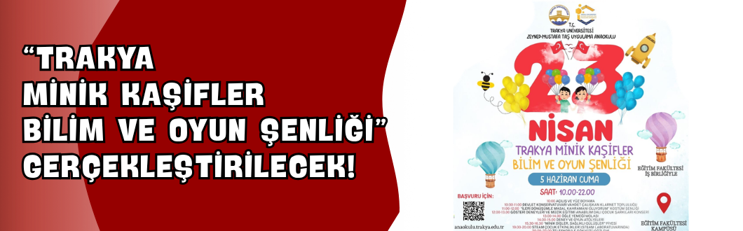 “Trakya Minik Kaşifler Bilim ve Oyun Şenliği” Gerçekleştirilecek!