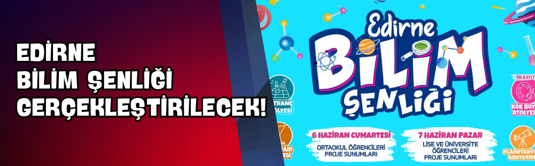 Edirne Bilim Şenliği Gerçekleştirilecek!