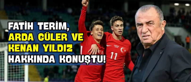 Fatih Terim, Arda Güler ve Kenan Yıldız Hakkında Konuştu!