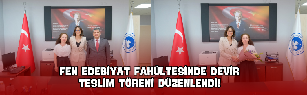 Fen Edebiyat Fakültesinde Devir Teslim Töreni Düzenlendi!
