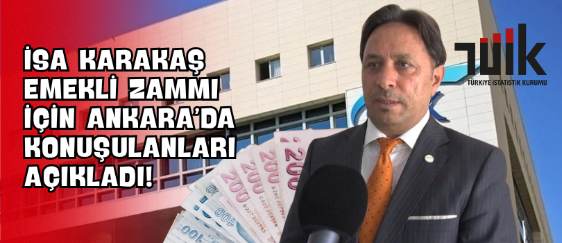 İsa Karakaş Emekli Zammı İçin Ankara’da Konuşulanları Açıkladı!