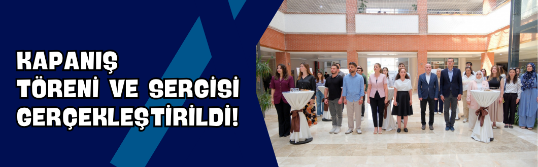 Kapanış Töreni ve Sergisi Gerçekleştirildi!