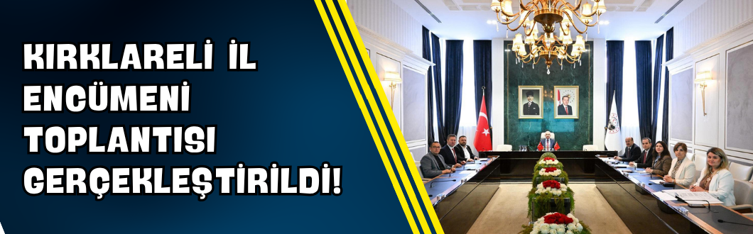 Kırklareli İl Encümeni Toplantısı Gerçekleştirildi!