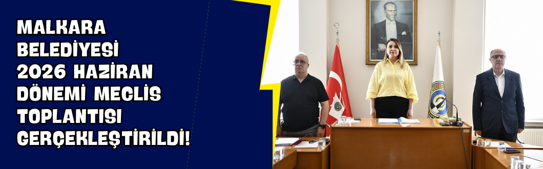 Malkara Belediyesi 2026 Haziran Dönemi Meclis Toplantısı Gerçekleştirildi!