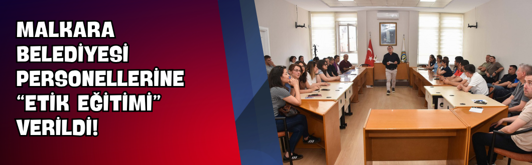 Malkara Belediyesi Personellerine “Etik Eğitimi” Verildi!