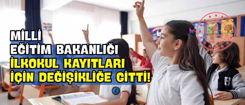Milli Eğitim Bakanlığı İlkokul Kayıtları İçin Değişikliğe Gitti!