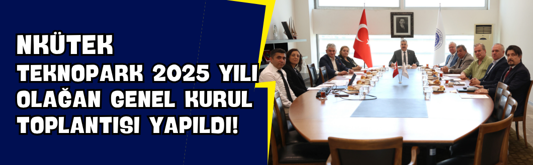NKÜTEK Teknopark 2025 yılı Olağan Genel Kurul Toplantısı Yapıldı!