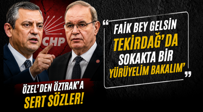 Özel’den Öztrak’a Kibir Eleştirisi: “Tekirdağ’da Birlikte Yürüyelim”