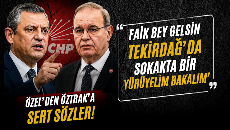 Özel’den Öztrak’a Kibir Eleştirisi: “Tekirdağ’da Birlikte Yürüyelim”
