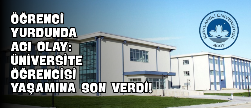Öğrenci Yurdunda Acı Olay: Üniversite Öğrencisi Yaşamına Son Verdi!