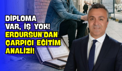 Diploma Var, İş Yok! Erdursun’dan Çarpıcı Eğitim Analizi!