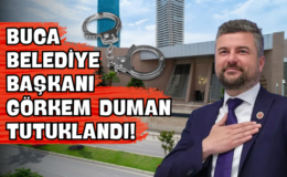 Buca Belediye Başkanı Görkem Duman Tutuklandı!