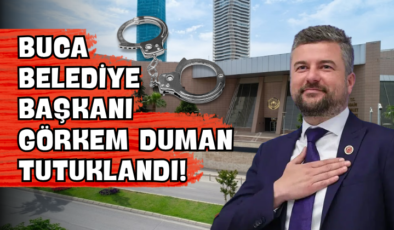 Buca Belediye Başkanı Görkem Duman Tutuklandı!