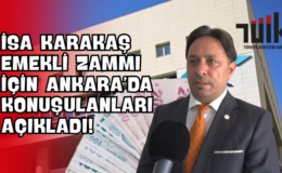 İsa Karakaş Emekli Zammı İçin Ankara’da Konuşulanları Açıkladı!