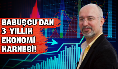 Babuşcu’dan 3 Yıllık Ekonomi Karnesi!