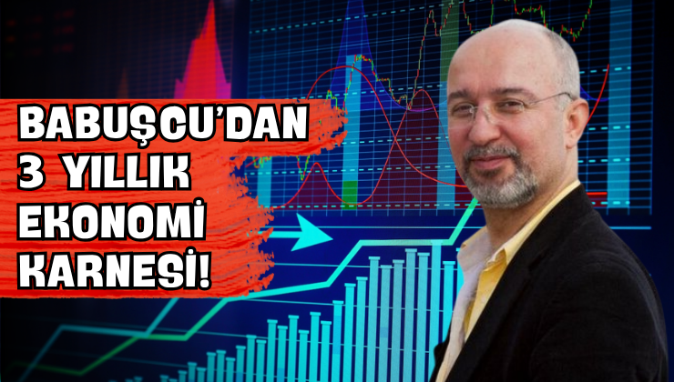 Babuşcu’dan 3 Yıllık Ekonomi Karnesi!