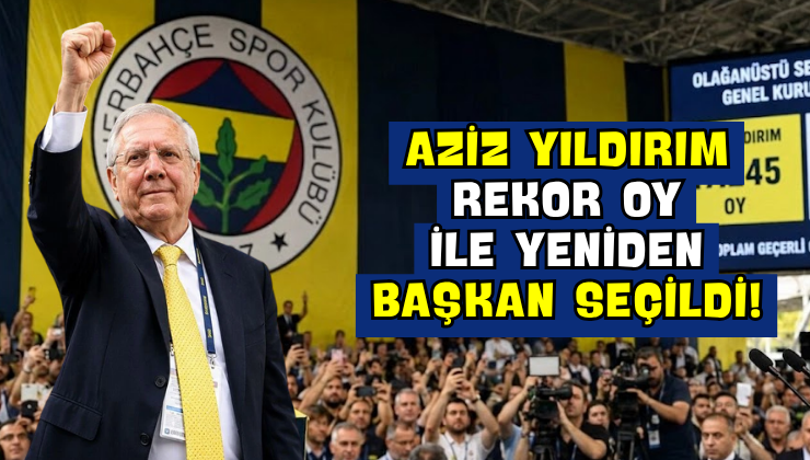 Aziz Yıldırım Rekor Oy ile Yeniden Başkan Seçildi!