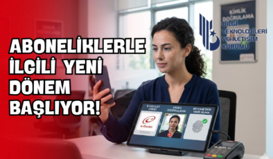Aboneliklerle İlgili Yeni Dönem Başlıyor!