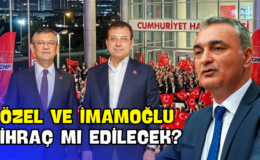 Özel ve İmamoğlu İhraç mı Edilecek?