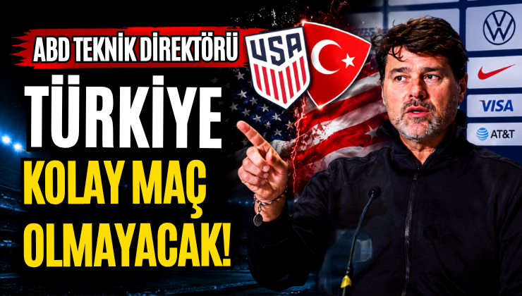 ABD Teknik Direktörü, “Türkiye Kolay Maç Olmayacak!”