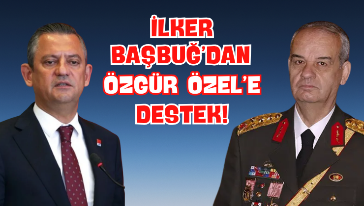 İlker Başbuğ’dan Özgür Özel’e Destek!