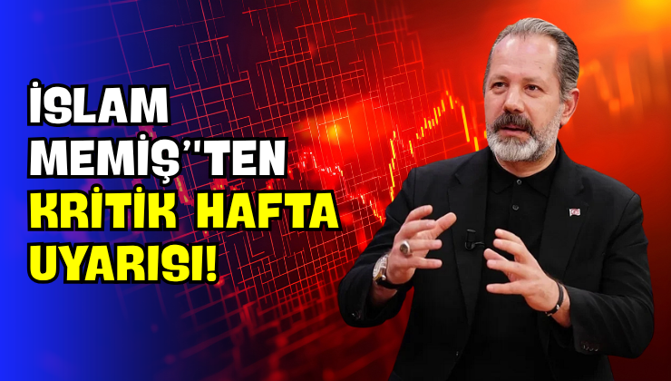 İslam Memiş’ten Kritik Hafta Uyarısı!