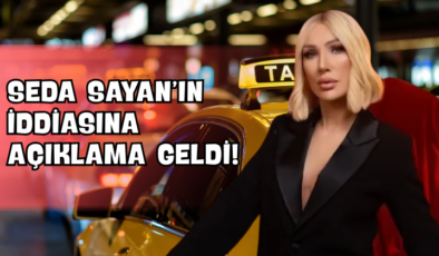 Seda Sayan’ın İddiasına Açıklama Geldi!