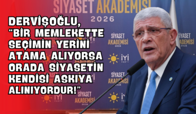 Dervişoğlu, “Bir Memlekette Seçimin Yerini Atama Alıyorsa Orada Siyasetin Kendisi Askıya Alınıyordur!”
