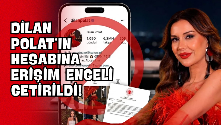 Dilan Polat’ın Hesabına Erişim Engeli Getirildi!