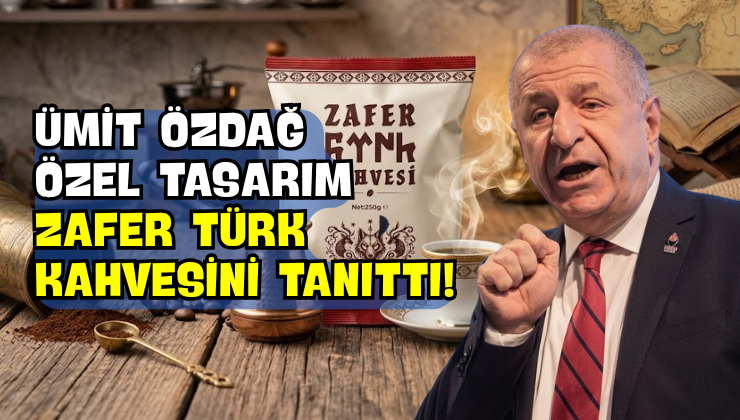 Ümit Özdağ Özel Tasarım Zafer Türk Kahvesini Tanıttı!