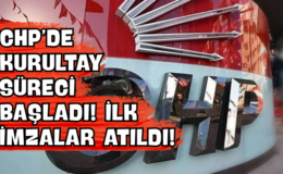 CHP’de Kurultay Süreci Başladı! İlk İmzalar Atıldı!