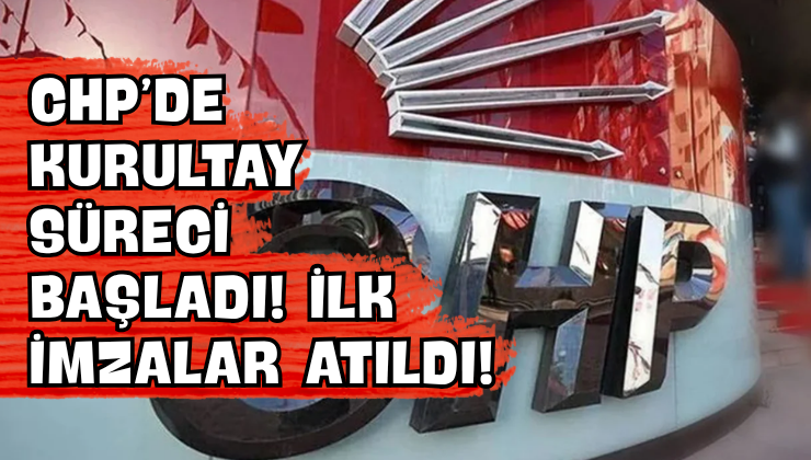 CHP’de Kurultay Süreci Başladı! İlk İmzalar Atıldı!