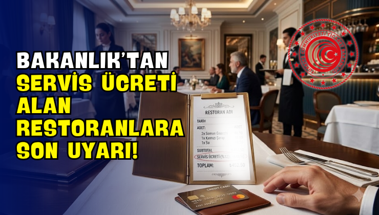 Bakanlık’tan Servis Ücreti Alan Restoranlara Son Uyarı!