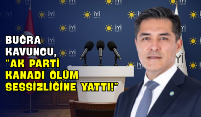 Buğra Kavuncu, “AK Parti Kanadı Ölüm Sessizliğine Yattı!”