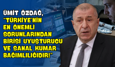 Ümit Özdağ, “Türkiye’nin En Önemli Sorunlarından Birisi Uyuşturucu ve Sanal Kumar Bağımlılığıdır!”
