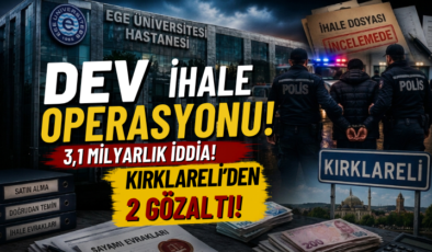 Ege Üniversitesi’ndeki 3,1 Milyarlık Soruşturmada Kırklareli Detayı!