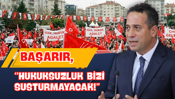 Başarır, “Bu Hukuksuzluk Bizi Susturmayacak!”