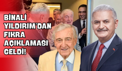 Binali Yıldırım’dan Fıkra Açıklaması Geldi!