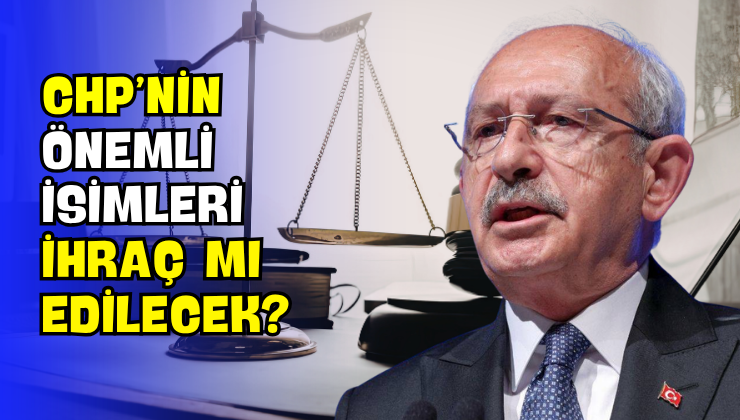 CHP’nin Önemli İsimleri İhraç mı Edilecek?