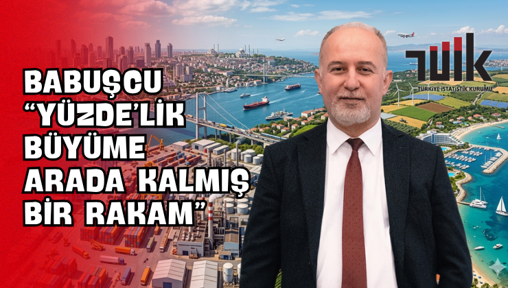 Babuşcu “Yüzde 2,5’lik Büyüme “Arada Kalmış” Bir Rakam”