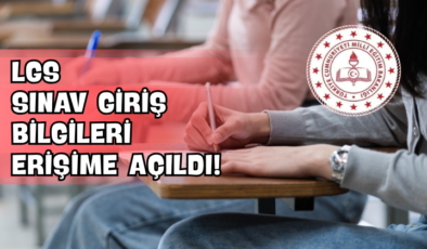 LGS Sınav Giriş Bilgileri Erişime Açıldı!