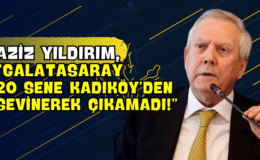 Aziz Yıldırım, “Galatasaray 20 Sene Kadıköy’den Sevinerek Çıkamadı!”