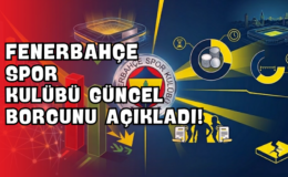 Fenerbahçe Spor Kulübü Güncel Borcunu Açıkladı!