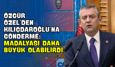 Özgür Özel’den Kılıçdaroğlu’na Gönderme: “Madalyası Daha Büyük Olabilirdi”