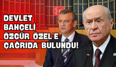 Devlet Bahçeli Özgür Özel’e Çağrıda Bulundu!