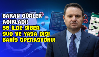 Bakan Gürlek Açıkladı! 55 İlde Siber Suç Ve Yasa Dışı Bahis Operasyonu!