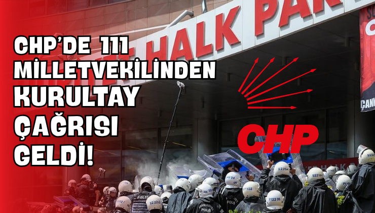 CHP’de 111 Milletvekilinden Kurultay Çağrısı Geldi!