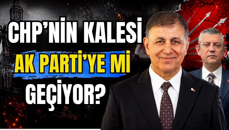 CHP’nin Kalesi AK Parti’ye mi Geçiyor?